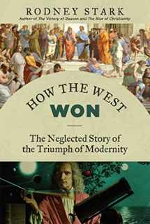 9781610171397-161017139X-How the West Won: The Neglected Story of the Triumph of Modernity