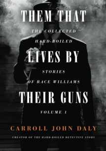 9781618272140-1618272144-Them That Lives by Their Guns: Race Williams Volume 1