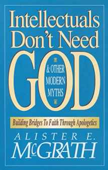 9780310590910-0310590914-Intellectuals Don't Need God and Other Modern Myths