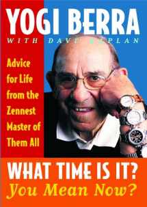 9780743244534-0743244532-What Time Is It? You Mean Now?: Advice for Life from the Zennest Master of Them All