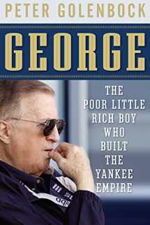 9780470392195-0470392193-George: The Poor Little Rich Boy Who Built the Yankee Empire