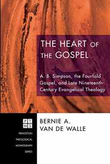 9781556359408-1556359403-The Heart of the Gospel: A. B. Simpson, the Fourfold Gospel, and Late Nineteenth-Century Evangelical Theology (Princeton Theological Monograph)