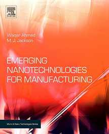 9780815515838-0815515839-Emerging Nanotechnologies for Manufacturing (Micro and Nano Technologies)