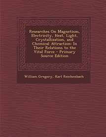 9781293732304-1293732303-Researches On Magnetism, Electricity, Heat, Light, Crystallization, and Chemical Attraction: In Their Relations to the Vital Force