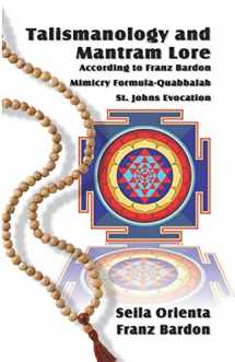 9781987731118-1987731115-Talismanology and Mantram Lore According to Franz Bardon: Includes: The St. John’s Evocation & Franz Bardon’s Mimicry Formula-Quabbalah for Healing
