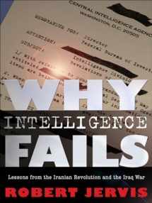 9780801447853-0801447852-Why Intelligence Fails: Lessons from the Iranian Revolution and the Iraq War (Cornell Studies in Security Affairs)