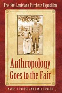 9780803227965-0803227965-Anthropology Goes to the Fair: The 1904 Louisiana Purchase Exposition (Critical Studies in the History of Anthropology)