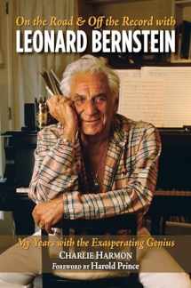 9781623545277-1623545277-On the Road and Off the Record with Leonard Bernstein: My Years with the Exasperating Genius