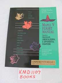 9780534212353-0534212352-Maple V Flight Manual: Tutorials for Calculus, Linear Algebra, and Differential Equations (Brooks/Cole Symbolic Computation Series)