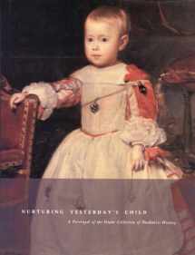 9780920474914-0920474918-Nurturing Yesterday's Child: A Portrayal of the Drake Collection of Paediatric History