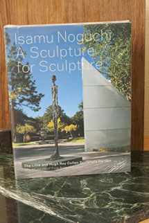 9780300138917-0300138911-Isamu Noguchi: A Sculpture for Sculpture: The Lillie and Hugh Roy Cullen Sculpture Garden