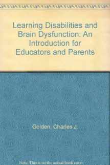 9780398038618-0398038619-Learning Disabilities and Brain Dysfunction: An Introduction for Educators and Parents