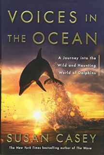 9780385537308-0385537301-Voices in the Ocean: A Journey into the Wild and Haunting World of Dolphins