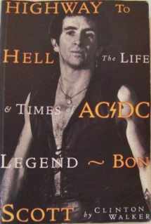 9780725107420-0725107421-Highway to hell: The life & times of AC/DC legend Bon Scott