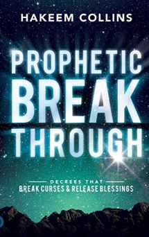 9780768416428-0768416426-Prophetic Breakthrough: Decrees that Break Curses and Release Blessings