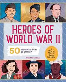 9781648763786-1648763782-Heroes of World War II: A World War II Book for Kids: 50 Inspiring Stories of Bravery (People and Events in History)