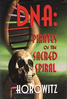 9780923550455-0923550453-DNA: Pirates Of The Sacred Spiral