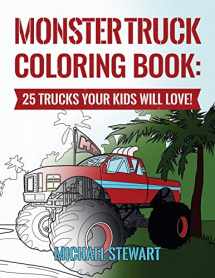 9781544737164-1544737165-Monster Truck Coloring Book: 25 Trucks Your Kids Will Love!