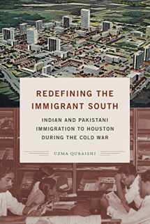 9781469655192-1469655195-Redefining the Immigrant South: Indian and Pakistani Immigration to Houston during the Cold War (New Directions in Southern Studies)