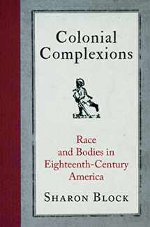 9780812250060-0812250060-Colonial Complexions: Race and Bodies in Eighteenth-Century America (Early American Studies)