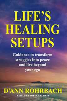 9781502466785-1502466783-Life's Healing Setups: Guidance to transform struggles into peace and live beyond your ego.