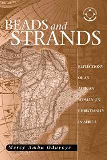 9781570755439-1570755434-Beads & Strands: Reflections of an African Woman on Christianity in Africa (Theology in Africa)
