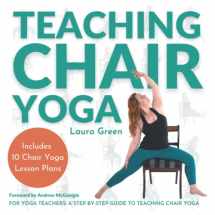 9781739728908-1739728904-Teaching Chair Yoga: How to Teach Chair Yoga, A Yoga Teachers Guide