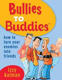 9780970648211-0970648219-Bullies to Buddies - How to Turn Your Enemies into Friends!