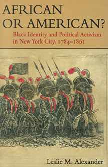 9780252078538-0252078535-African or American?: Black Identity and Political Activism in New York City, 1784-1861