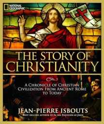 9781426213878-1426213875-Story of Christianity, The: A Chronicle of Christian Civilization From Ancient Rome to Today
