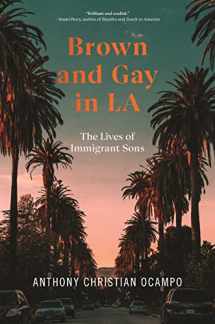 9781479824250-1479824259-Brown and Gay in LA: The Lives of Immigrant Sons (Asian American Sociology, 8)