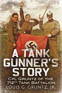 9781625450234-1625450230-A Tank Gunner's Story: CPL Gruntz of the 712th Tank Battalion