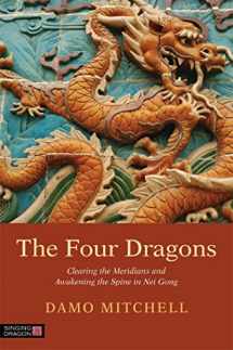 9781848192263-1848192266-The Four Dragons: Clearing the Meridians and Awakening the Spine in Nei Gong (Daoist Nei Gong)