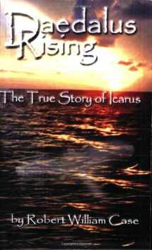 9780982083819-0982083815-Daedalus Rising - The True Story of Icarus