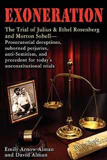 9780977905836-0977905837-Exoneration: The Trial of Julius and Ethel Rosenberg and Morton Sobell Prosecutorial Deceptions, Suborned Perjuries, Anti-Semitism,