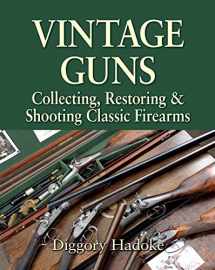 9781602391987-160239198X-Vintage Guns: Collecting, Restoring and Shooting Classic Firearms