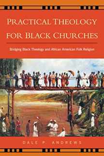 9780664224295-0664224296-Practical Theology for Black Churches: Bridging Black Theology & African American Folk Religion