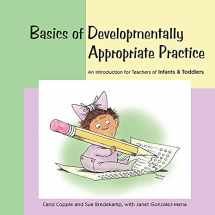9781928896739-1928896731-Basics of Developmentally Appropriate Practice: An Introduction for Teachers of Infants and Toddlers (Basics series)