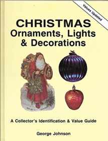 9780891453352-0891453350-Christmas Ornaments, Lights and Decorations: A Collector's Identification and Value Guide