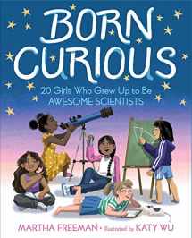 9781534421530-153442153X-Born Curious: 20 Girls Who Grew Up to Be Awesome Scientists
