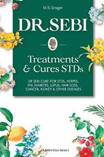 9781650120416-1650120419-DR. SEBI Treatment and Cures Book:: Dr. Sebi Cure for STDs, Herpes, HIV, Diabetes, Lupus, Hair Loss, Cancer, Kidney, and Other Diseases (Dr.Sebi's Cure Series)