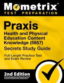 9781516740260-1516740262-Praxis Health and Physical Education Content Knowledge 5857 Secrets Study Guide - Full-Length Practice Test and Exam Review (Mometrix Test Preparation)