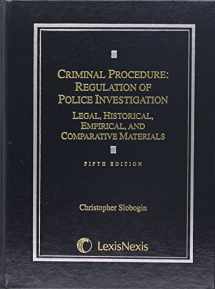 9780769859644-076985964X-Criminal Procedure: Regulation of Police Investigation: Legal, Historical, Empirical and Comparative Materials