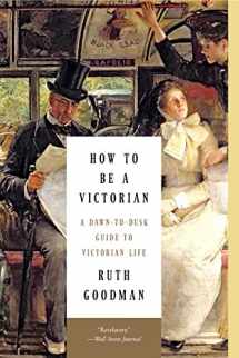 9781631491139-163149113X-How to Be a Victorian: A Dawn-to-Dusk Guide to Victorian Life