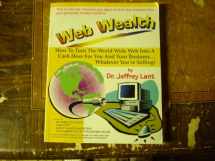 9780940374379-0940374374-Web Wealth: How to Turn the World Wide Web into a Cash Hose for You and Your Business Whatever You're Selling