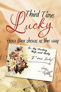9781462039180-1462039189-Third Time Lucky: How Ben shows us the way