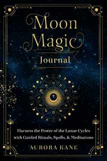 9781631067822-1631067826-Moon Magic Journal: Harness the Power of the Lunar Cycles with Guided Rituals, Spells, and Meditations (Volume 8) (Mystical Handbook, 8)