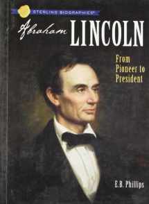 9781402733963-1402733968-Sterling Biographies®: Abraham Lincoln: From Pioneer to President