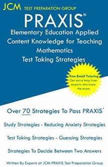 9781647682026-1647682029-PRAXIS Elementary Education Applied Content Knowledge for Teaching Mathematics - Test Taking Strategies: PRAXIS 7903 - Free Online Tutoring - New 2020 ... - The latest strategies to pass your exam.
