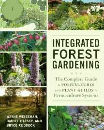 9781603584975-1603584978-Integrated Forest Gardening: The Complete Guide to Polycultures and Plant Guilds in Permaculture Systems